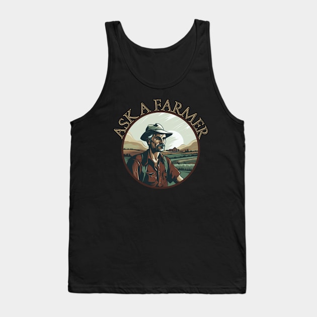 Ask a Farmer, village life, american farm, gift present ideas Tank Top by Pattyld